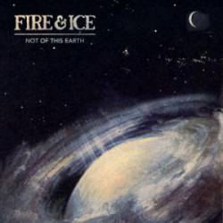 Fire And Ice : Not of This Earth